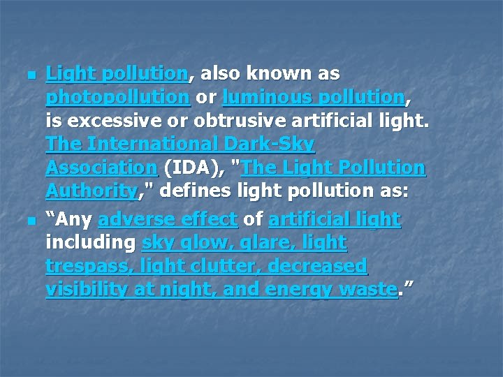 n n Light pollution, also known as photopollution or luminous pollution, is excessive or