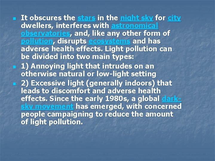 n n n It obscures the stars in the night sky for city dwellers,