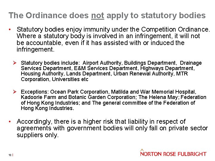 The Ordinance does not apply to statutory bodies • Statutory bodies enjoy immunity under