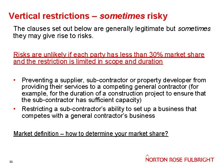 Vertical restrictions – sometimes risky The clauses set out below are generally legitimate but