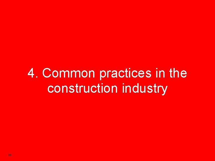 4. Common practices in the construction industry 23 