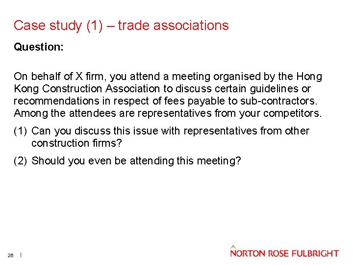 Case study (1) – trade associations Question: On behalf of X firm, you attend