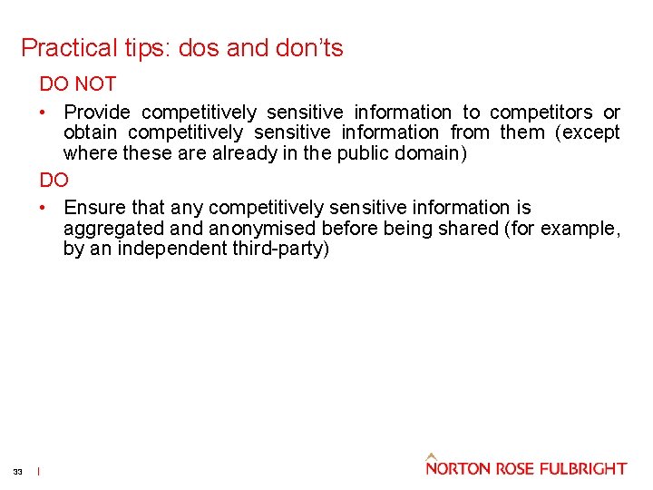 Practical tips: dos and don’ts DO NOT • Provide competitively sensitive information to competitors