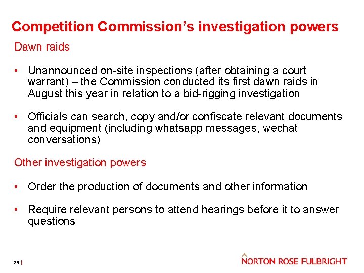 Competition Commission’s investigation powers Dawn raids • Unannounced on-site inspections (after obtaining a court