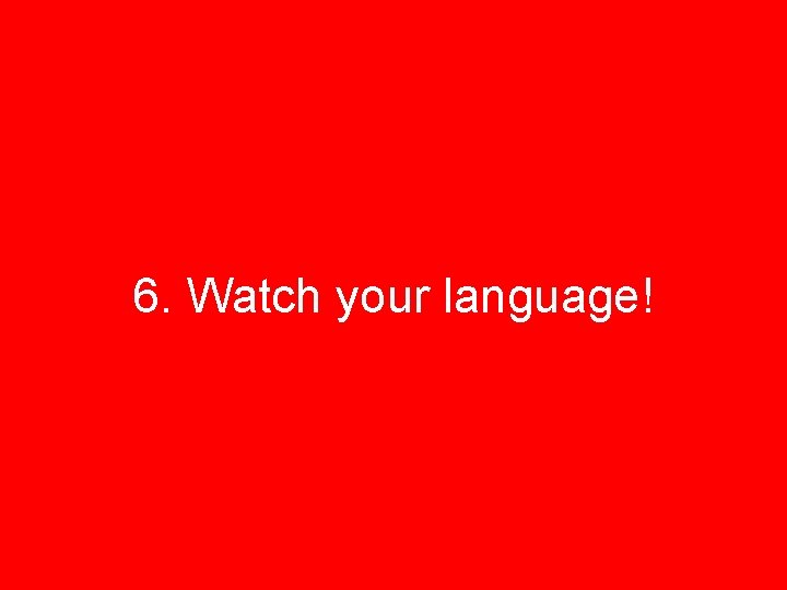 6. Watch your language! 39 