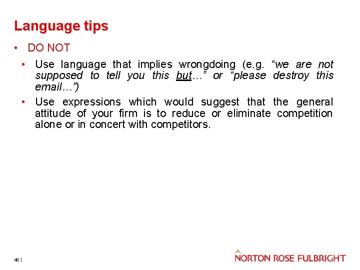 Language tips • DO NOT • Use language that implies wrongdoing (e. g. “we