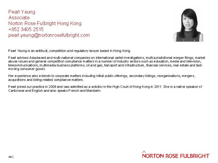 Pearl Yeung Associate Norton Rose Fulbright Hong Kong +852 3405 2515 pearl. yeung@nortonrosefulbright. com