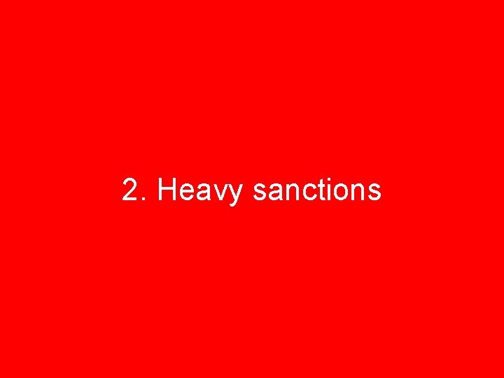 2. Heavy sanctions 7 