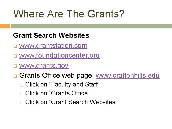 Where Are The Grants? Grant Search Websites www. grantstation. com www. foundationcenter. org www.