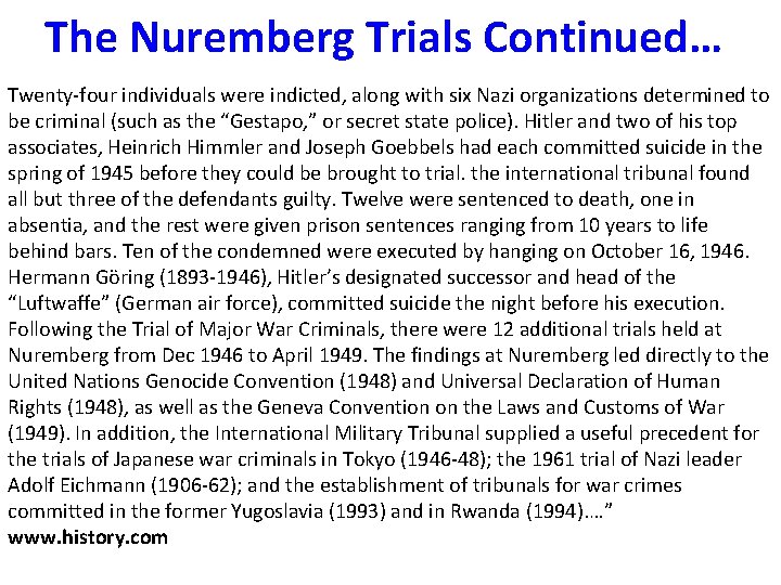 The Nuremberg Trials Continued… Twenty-four individuals were indicted, along with six Nazi organizations determined