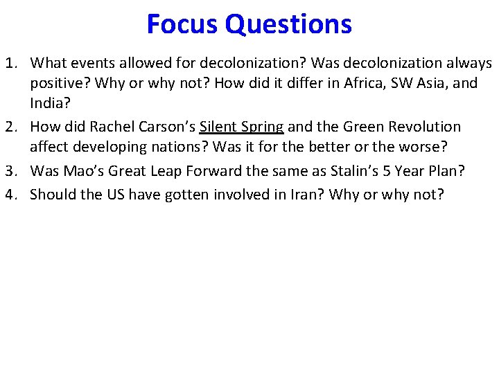 Focus Questions 1. What events allowed for decolonization? Was decolonization always positive? Why or