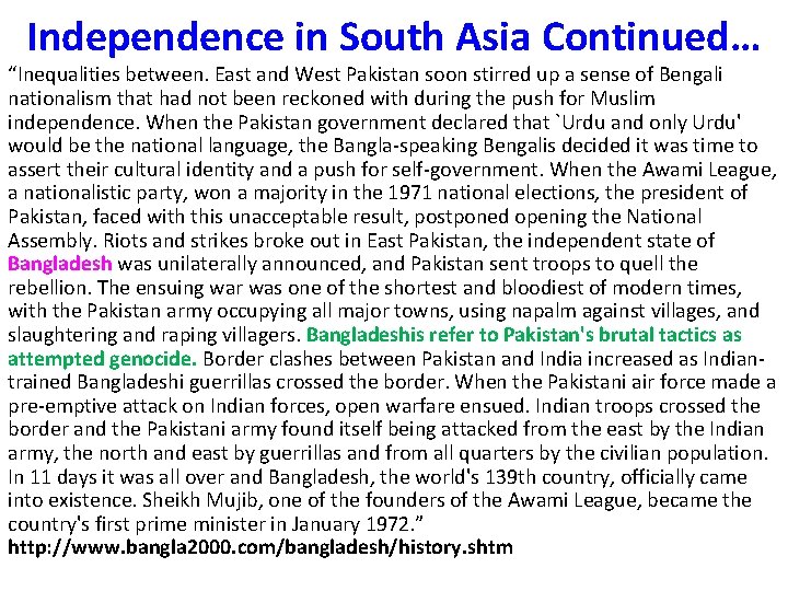 Independence in South Asia Continued… “Inequalities between. East and West Pakistan soon stirred up