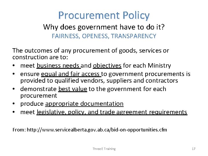 Procurement Policy Why does government have to do it? FAIRNESS, OPENESS, TRANSPARENCY The outcomes
