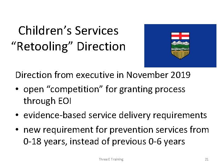 Children’s Services “Retooling” Direction from executive in November 2019 • open “competition” for granting