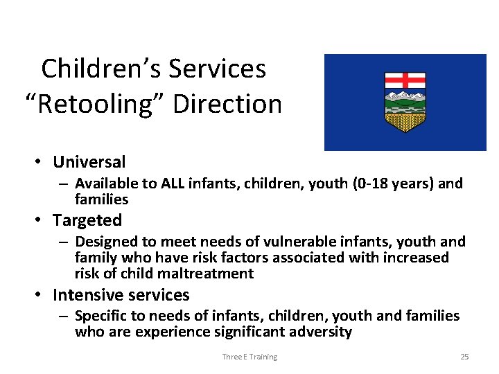 Children’s Services “Retooling” Direction • Universal – Available to ALL infants, children, youth (0