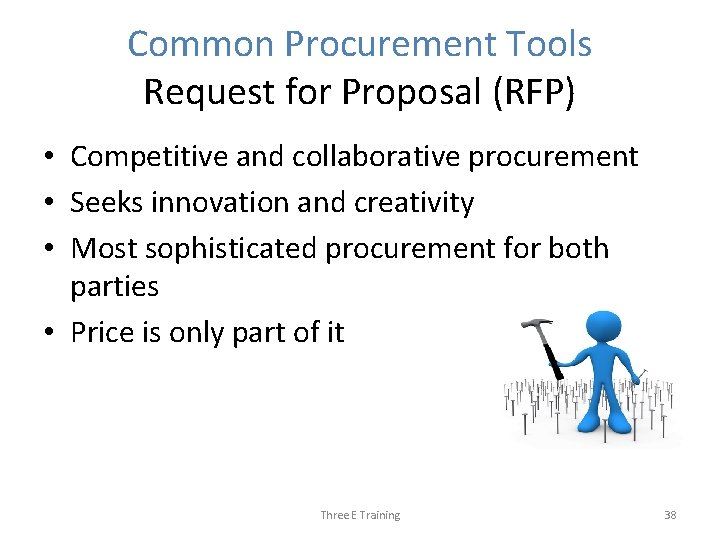 Common Procurement Tools Request for Proposal (RFP) • Competitive and collaborative procurement • Seeks