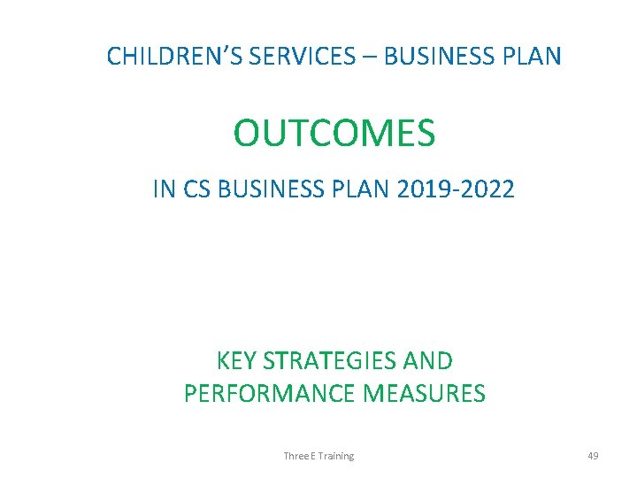 CHILDREN’S SERVICES – BUSINESS PLAN OUTCOMES IN CS BUSINESS PLAN 2019 -2022 KEY STRATEGIES