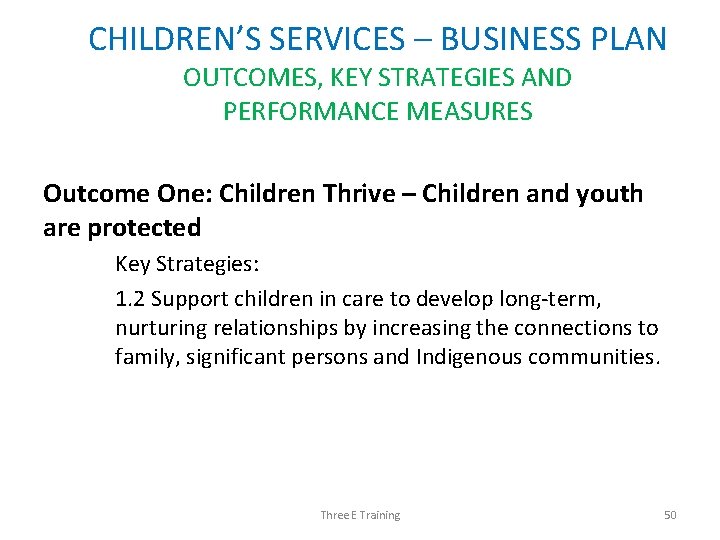 CHILDREN’S SERVICES – BUSINESS PLAN OUTCOMES, KEY STRATEGIES AND PERFORMANCE MEASURES Outcome One: Children