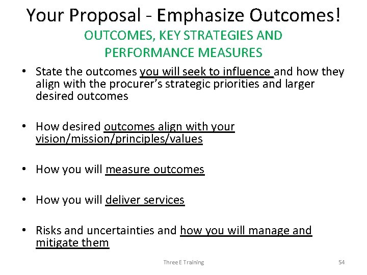 Your Proposal - Emphasize Outcomes! OUTCOMES, KEY STRATEGIES AND PERFORMANCE MEASURES • State the