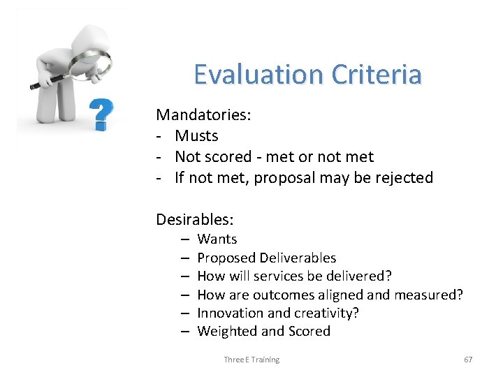 Evaluation Criteria Mandatories: - Musts - Not scored - met or not met -