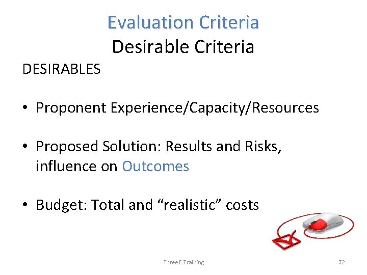 DESIRABLES Evaluation Criteria Desirable Criteria • Proponent Experience/Capacity/Resources • Proposed Solution: Results and Risks,
