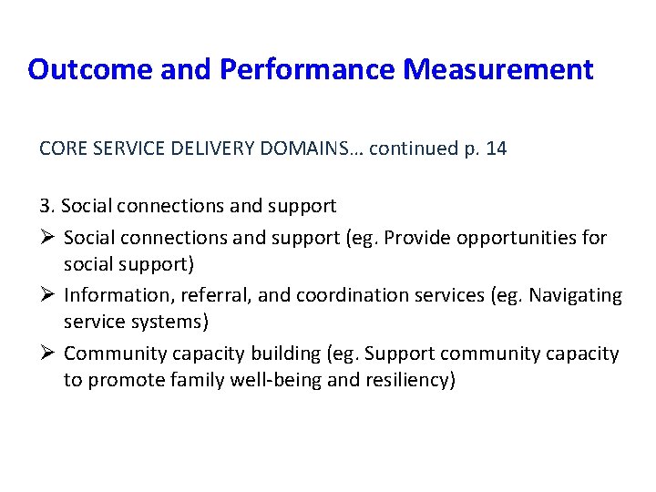 Outcome and Performance Measurement CORE SERVICE DELIVERY DOMAINS… continued p. 14 3. Social connections