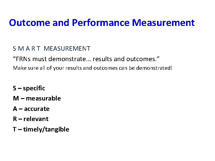 Outcome and Performance Measurement S M A R T MEASUREMENT “FRNs must demonstrate… results