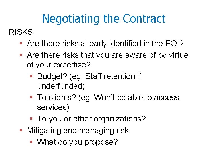 Negotiating the Contract RISKS § Are there risks already identified in the EOI? §