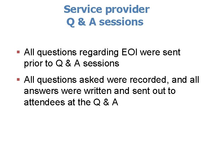 Service provider Q & A sessions § All questions regarding EOI were sent prior