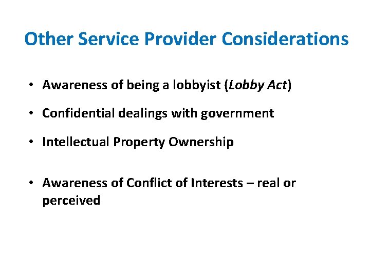 Other Service Provider Considerations • Awareness of being a lobbyist (Lobby Act) • Confidential
