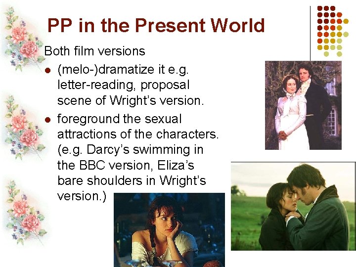 PP in the Present World Both film versions l (melo-)dramatize it e. g. letter-reading,