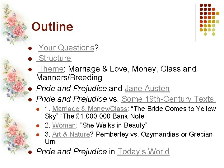 Outline l l l Your Questions? Structure Theme: Marriage & Love, Money, Class and