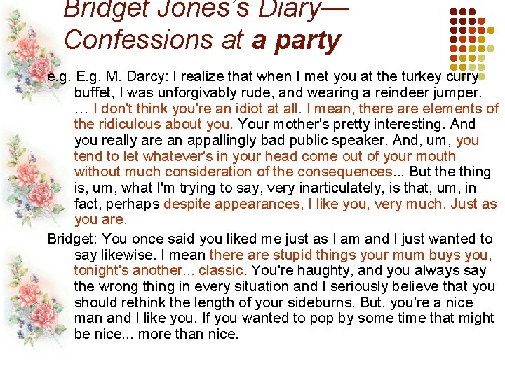 Bridget Jones’s Diary— Confessions at a party e. g. E. g. M. Darcy: I