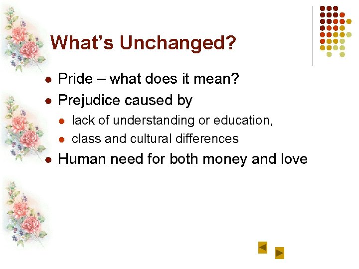 What’s Unchanged? l l Pride – what does it mean? Prejudice caused by l