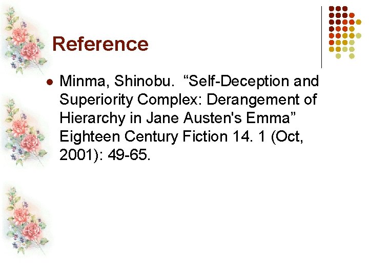 Reference l Minma, Shinobu. “Self-Deception and Superiority Complex: Derangement of Hierarchy in Jane Austen's