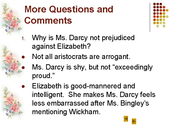 More Questions and Comments 1. l l l Why is Ms. Darcy not prejudiced