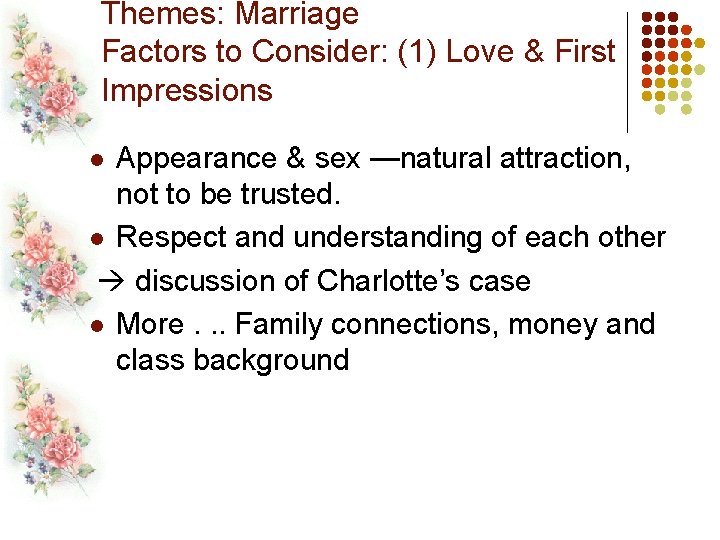 Themes: Marriage Factors to Consider: (1) Love & First Impressions Appearance & sex —natural