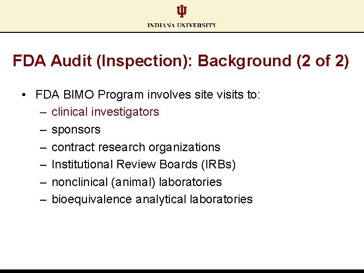 FDA Audit (Inspection): Background (2 of 2) • FDA BIMO Program involves site visits