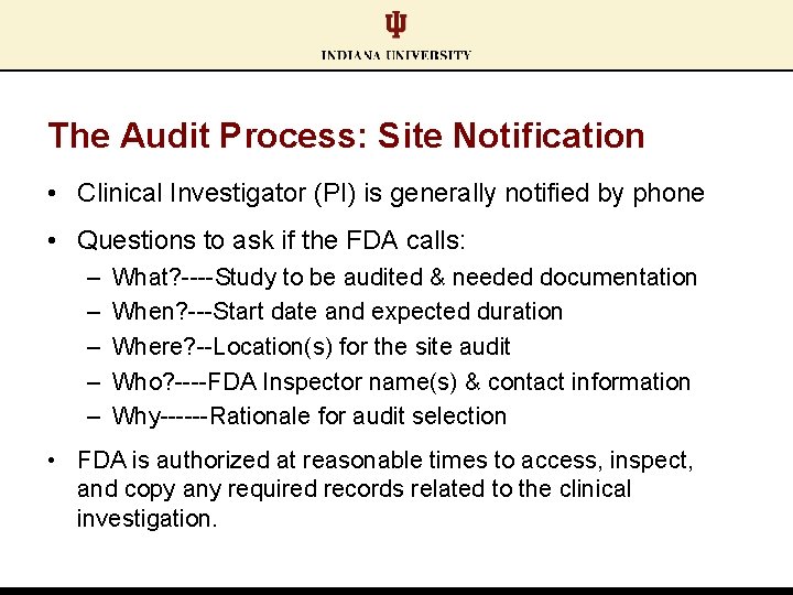 The Audit Process: Site Notification • Clinical Investigator (PI) is generally notified by phone