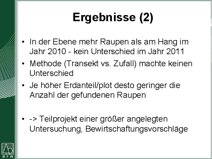 Ergebnisse (2) • In der Ebene mehr Raupen als am Hang im Jahr 2010