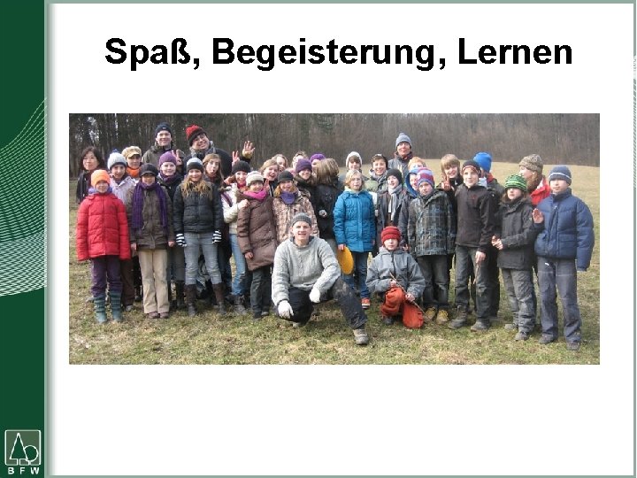 Spaß, Begeisterung, Lernen 