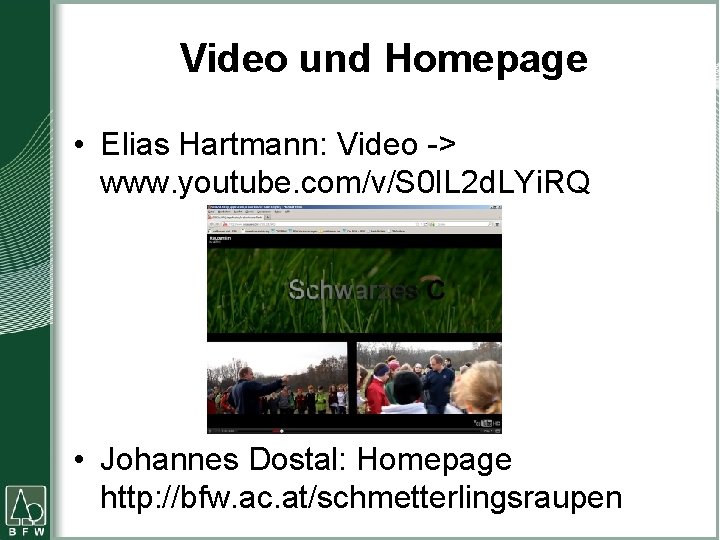 Video und Homepage • Elias Hartmann: Video -> www. youtube. com/v/S 0 IL 2