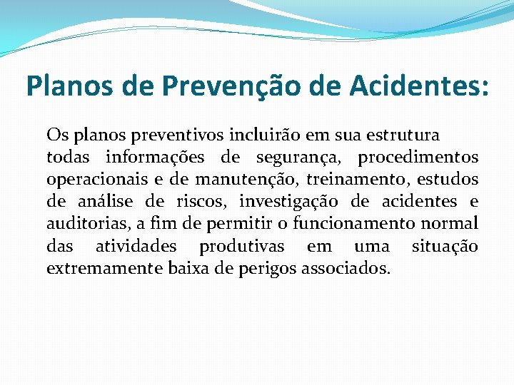 Planos de Prevenção de Acidentes: Os planos preventivos incluirão em sua estrutura todas informações