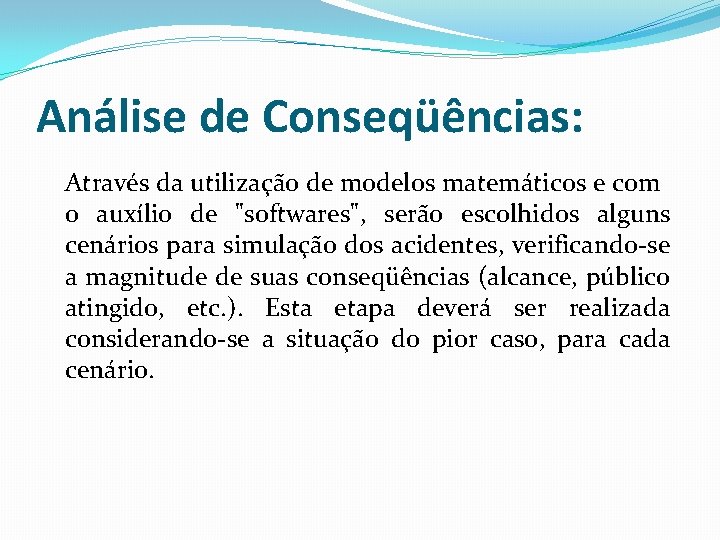 Análise de Conseqüências: Através da utilização de modelos matemáticos e com o auxílio de