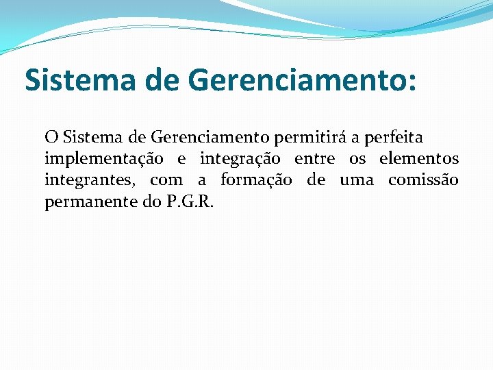 Sistema de Gerenciamento: O Sistema de Gerenciamento permitirá a perfeita implementação e integração entre