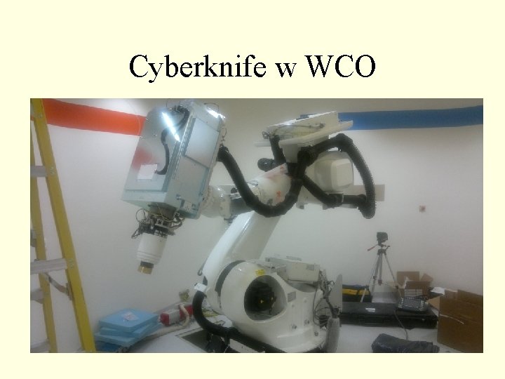 Cyberknife w WCO 