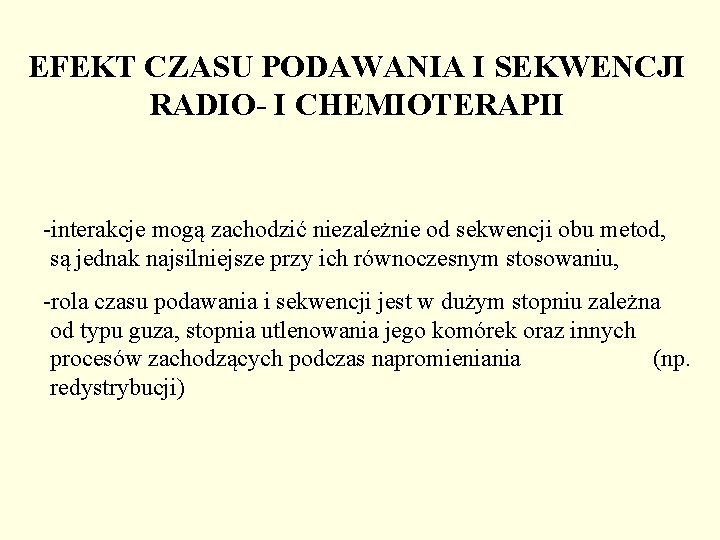 EFEKT CZASU PODAWANIA I SEKWENCJI RADIO- I CHEMIOTERAPII -interakcje mogą zachodzić niezależnie od sekwencji