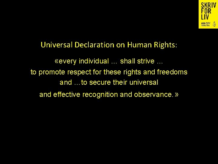 Universal Declaration on Human Rights: «every individual … shall strive … to promote respect