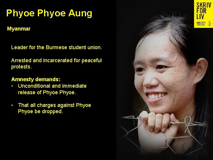 Phyoe Aung Myanmar Leader for the Burmese student union. Arrested and incarcerated for peaceful