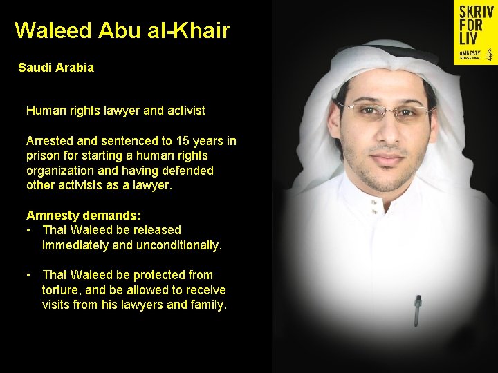 Waleed Abu al-Khair Saudi Arabia Human rights lawyer and activist Arrested and sentenced to